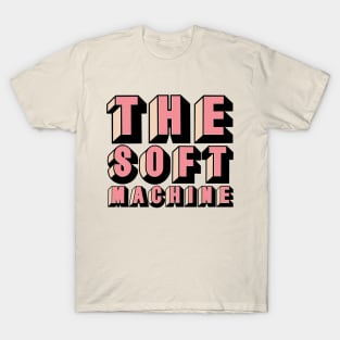 The Soft Machine - Typography Design T-Shirt